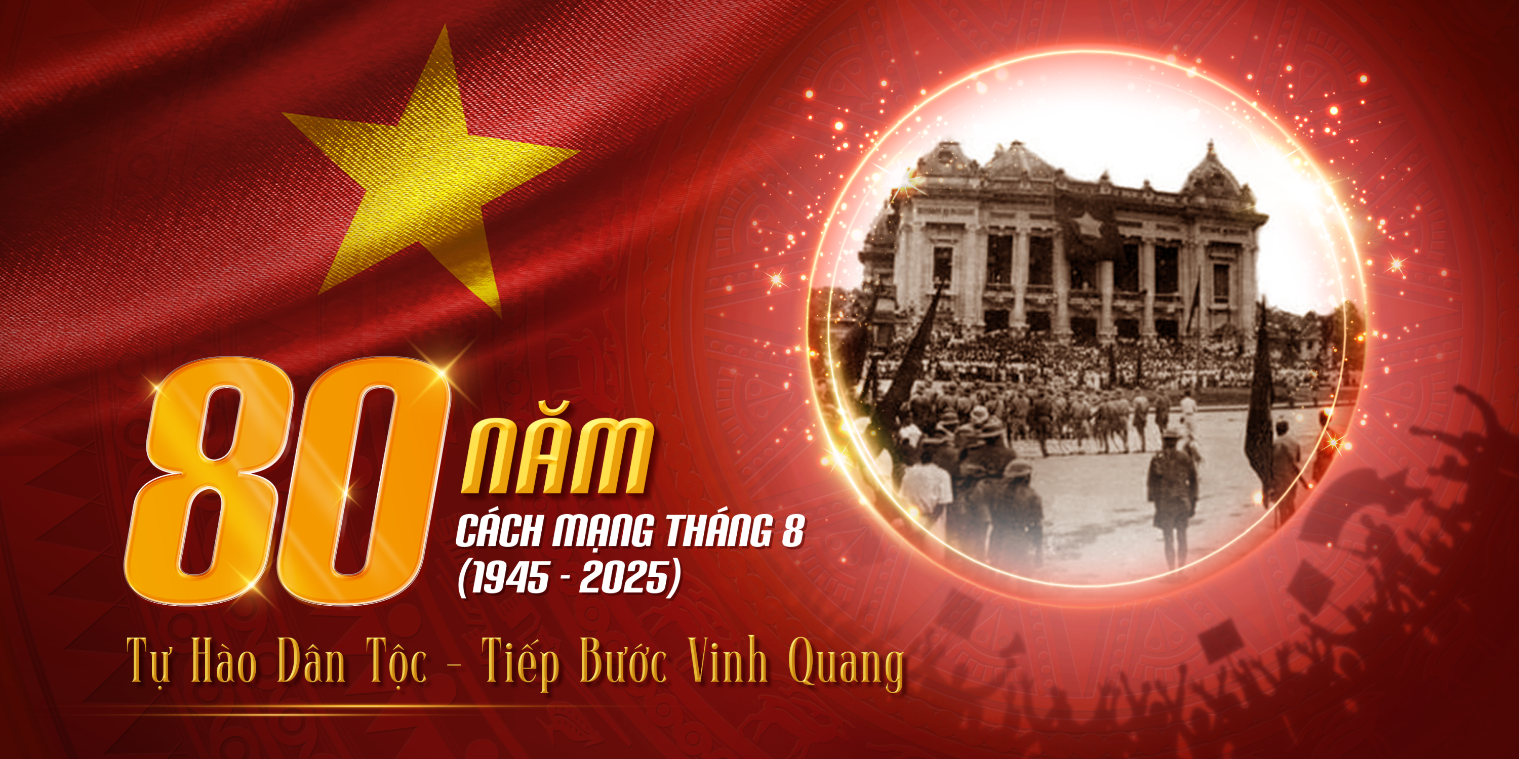 KỶ NIỆM 80 NĂM CÁCH MẠNG THÁNG 8 (1945 - 2025)